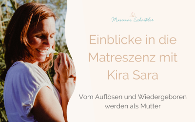 023: Vom Auflösen und Wiedergeboren werden als Mutter – Einblicke in die Matreszenz mit Kira Sara